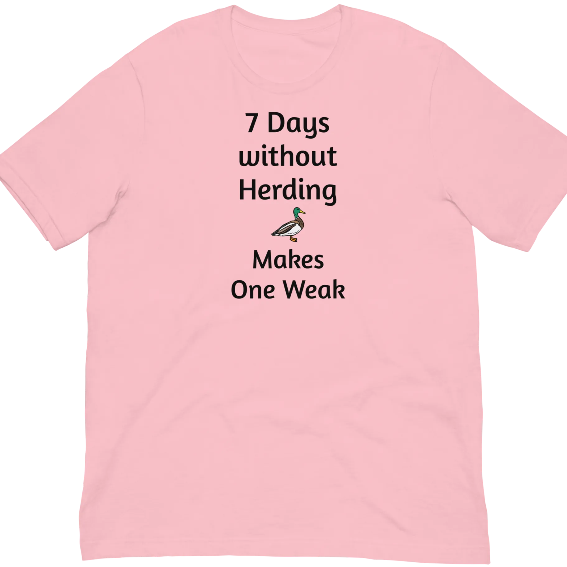 7 Days Without Duck Herding T-Shirts - Light