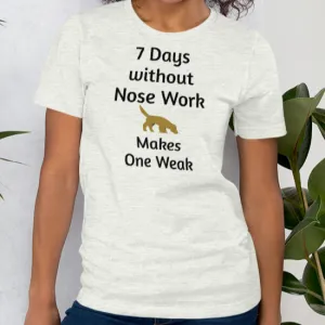 7 Days Without Nose Work T-Shirts - Light
