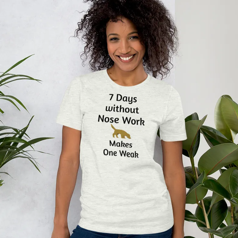 7 Days Without Nose Work T-Shirts - Light