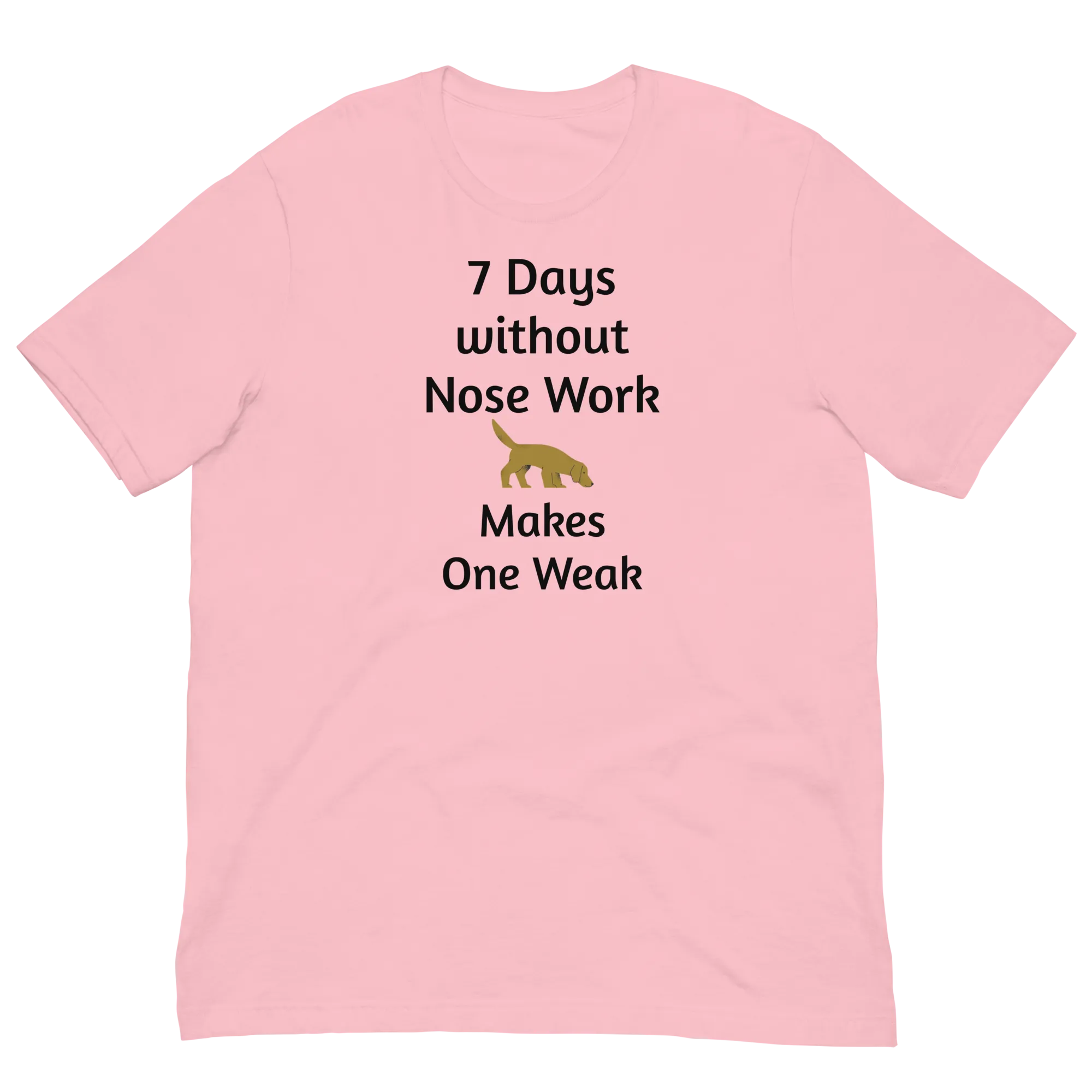 7 Days Without Nose Work T-Shirts - Light