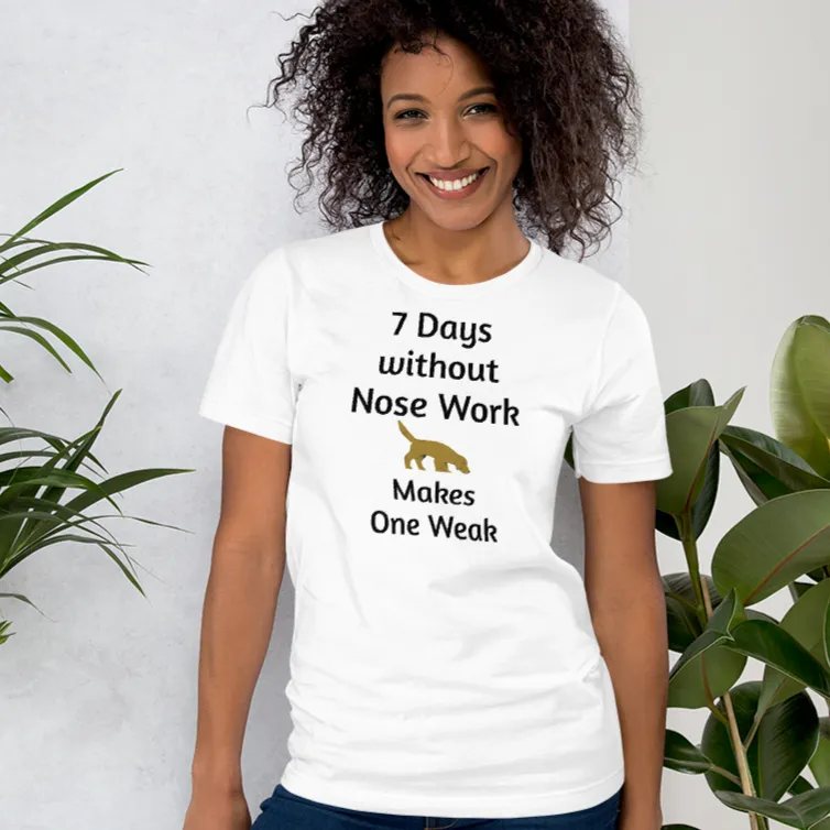 7 Days Without Nose Work T-Shirts - Light