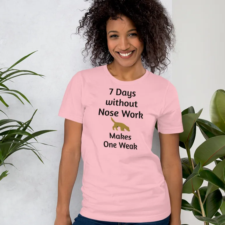 7 Days Without Nose Work T-Shirts - Light