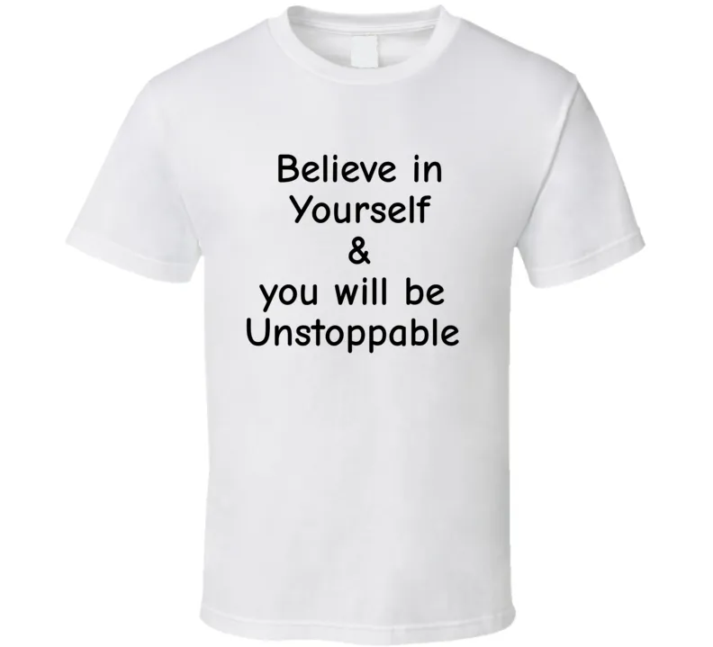 Believe In Yourself  T Shirt