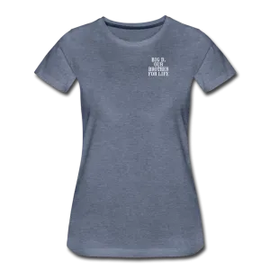 Big D Brother for Life Women’s Premium T-Shirt