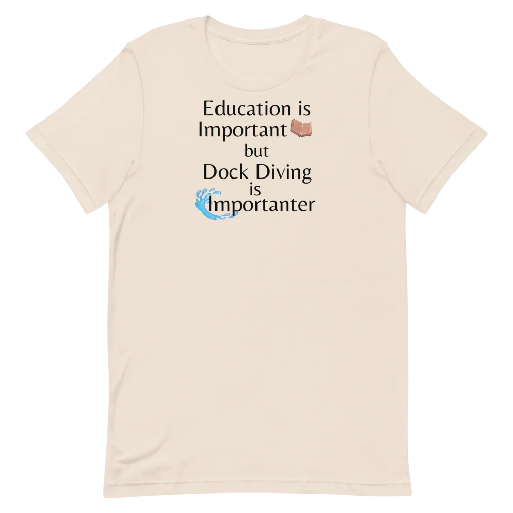 Dock Diving is Importanter T-Shirts - Light