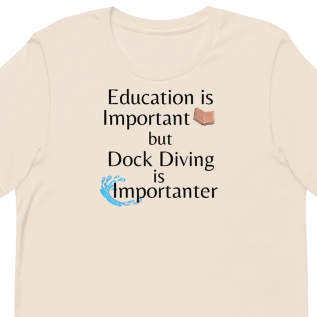 Dock Diving is Importanter T-Shirts - Light