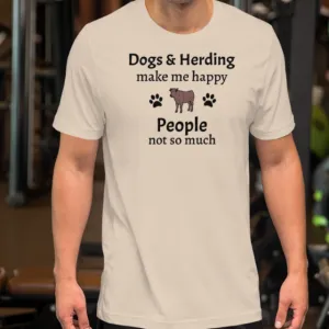 Dogs & Cattle Herding Make Me Happy T-Shirts - Light