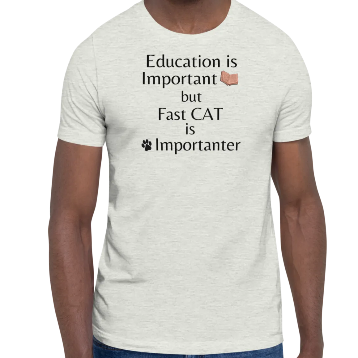 Fast CAT is Importanter T-Shirts - Light
