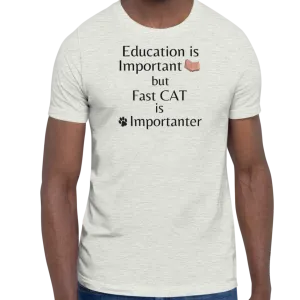 Fast CAT is Importanter T-Shirts - Light
