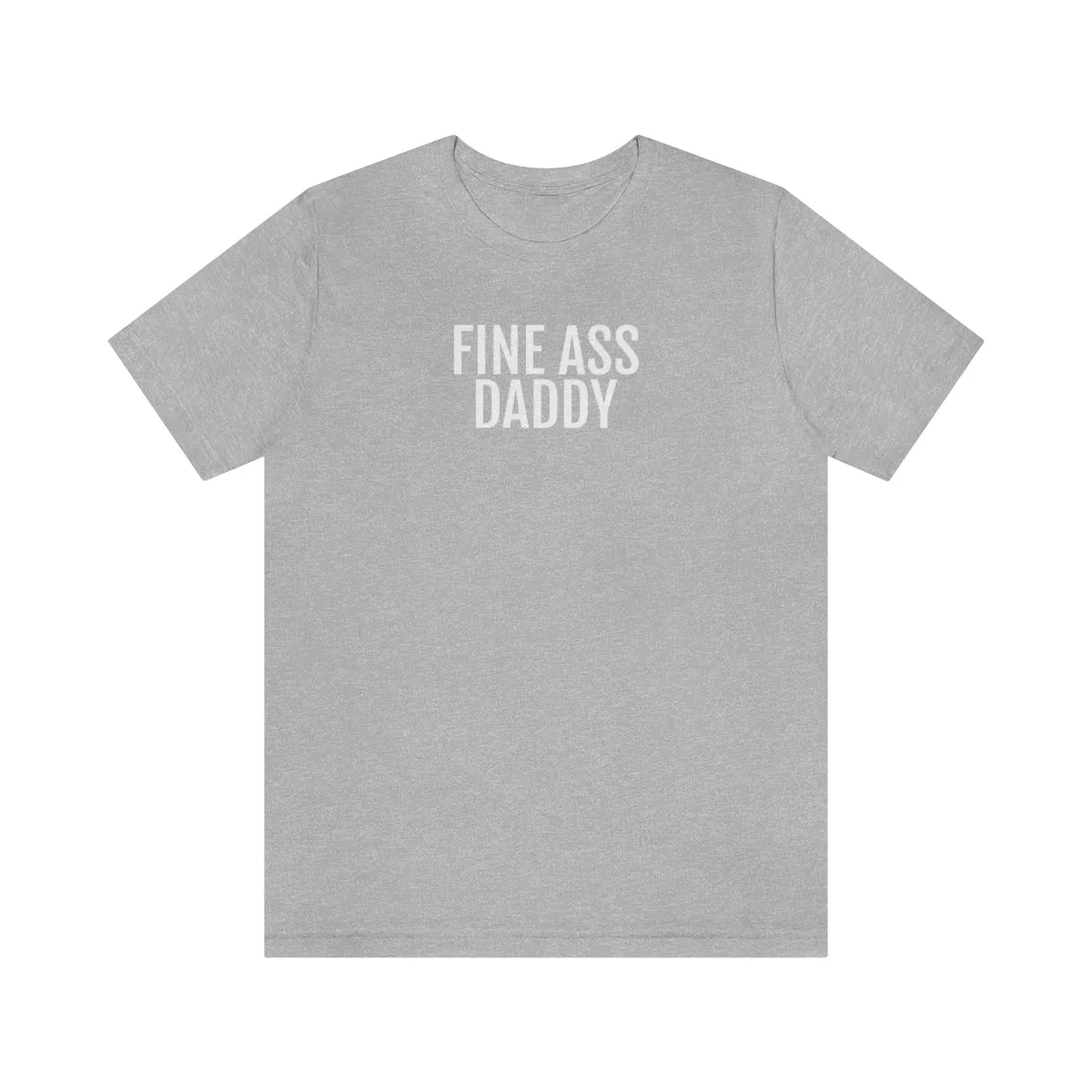 Fine Ass Daddy - Unisex Jersey Short Sleeve Tee