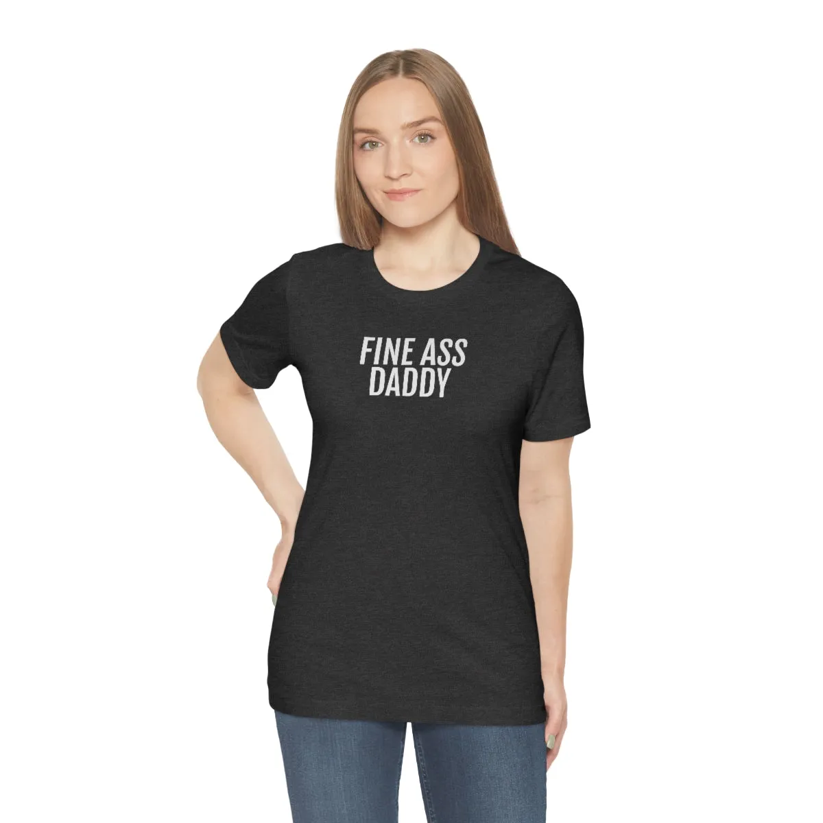 Fine Ass Daddy - Unisex Jersey Short Sleeve Tee