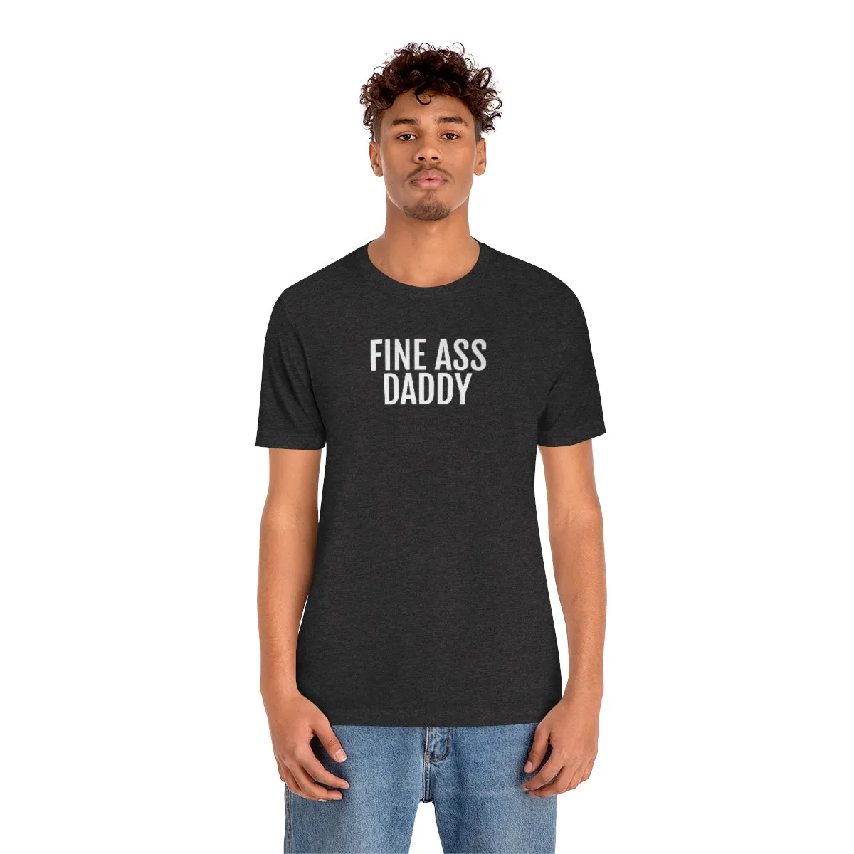 Fine Ass Daddy - Unisex Jersey Short Sleeve Tee