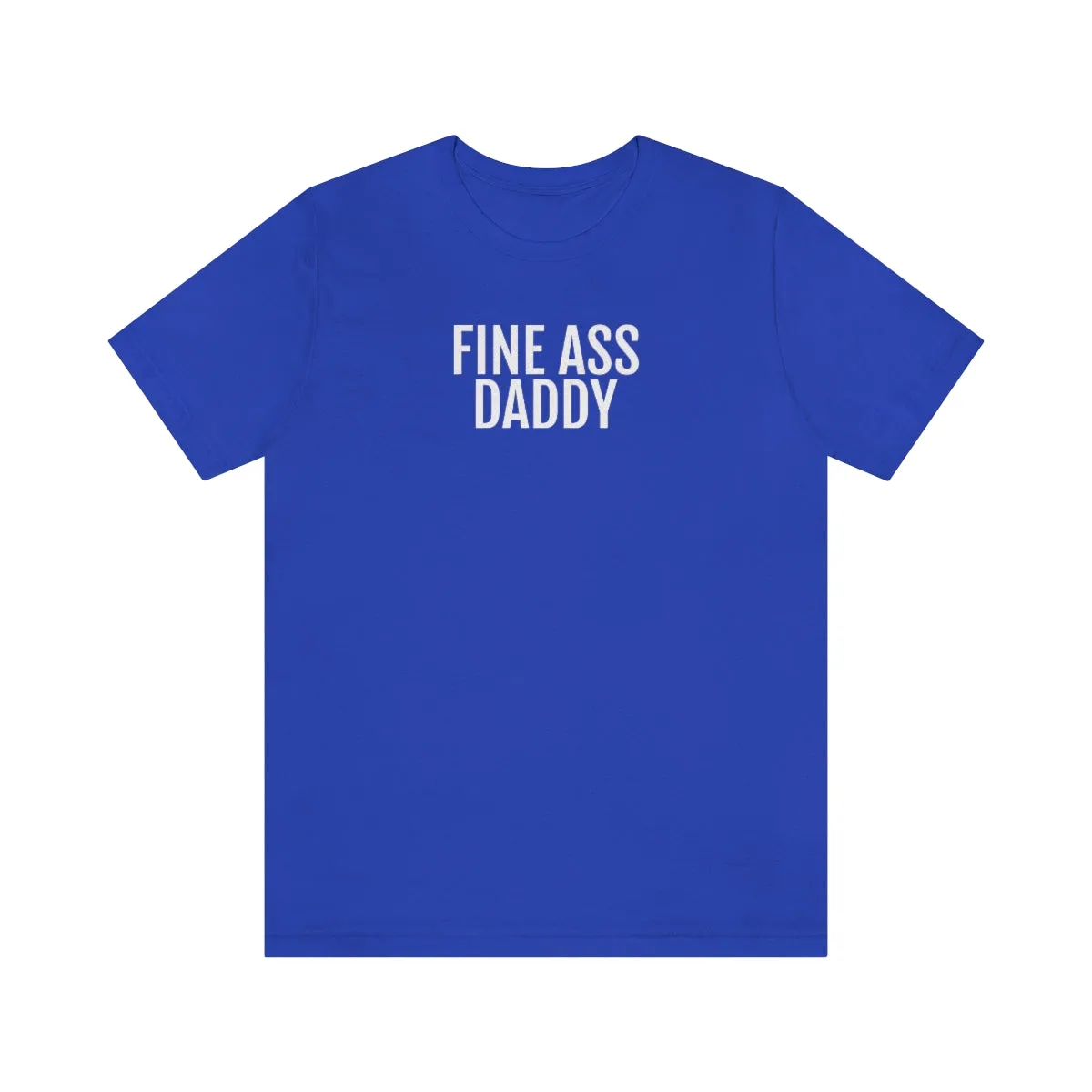 Fine Ass Daddy - Unisex Jersey Short Sleeve Tee