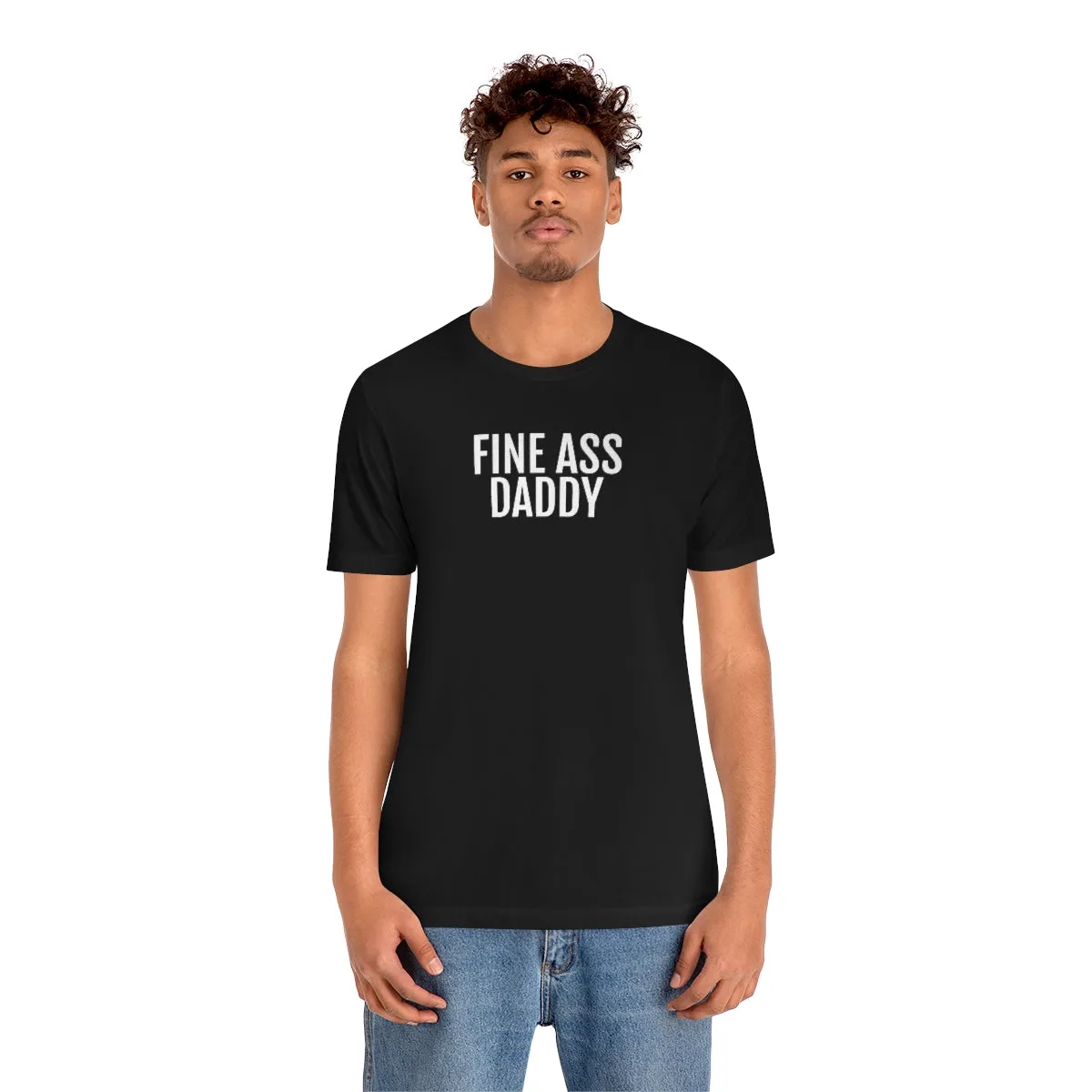 Fine Ass Daddy - Unisex Jersey Short Sleeve Tee