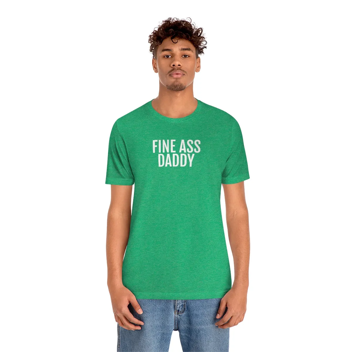 Fine Ass Daddy - Unisex Jersey Short Sleeve Tee