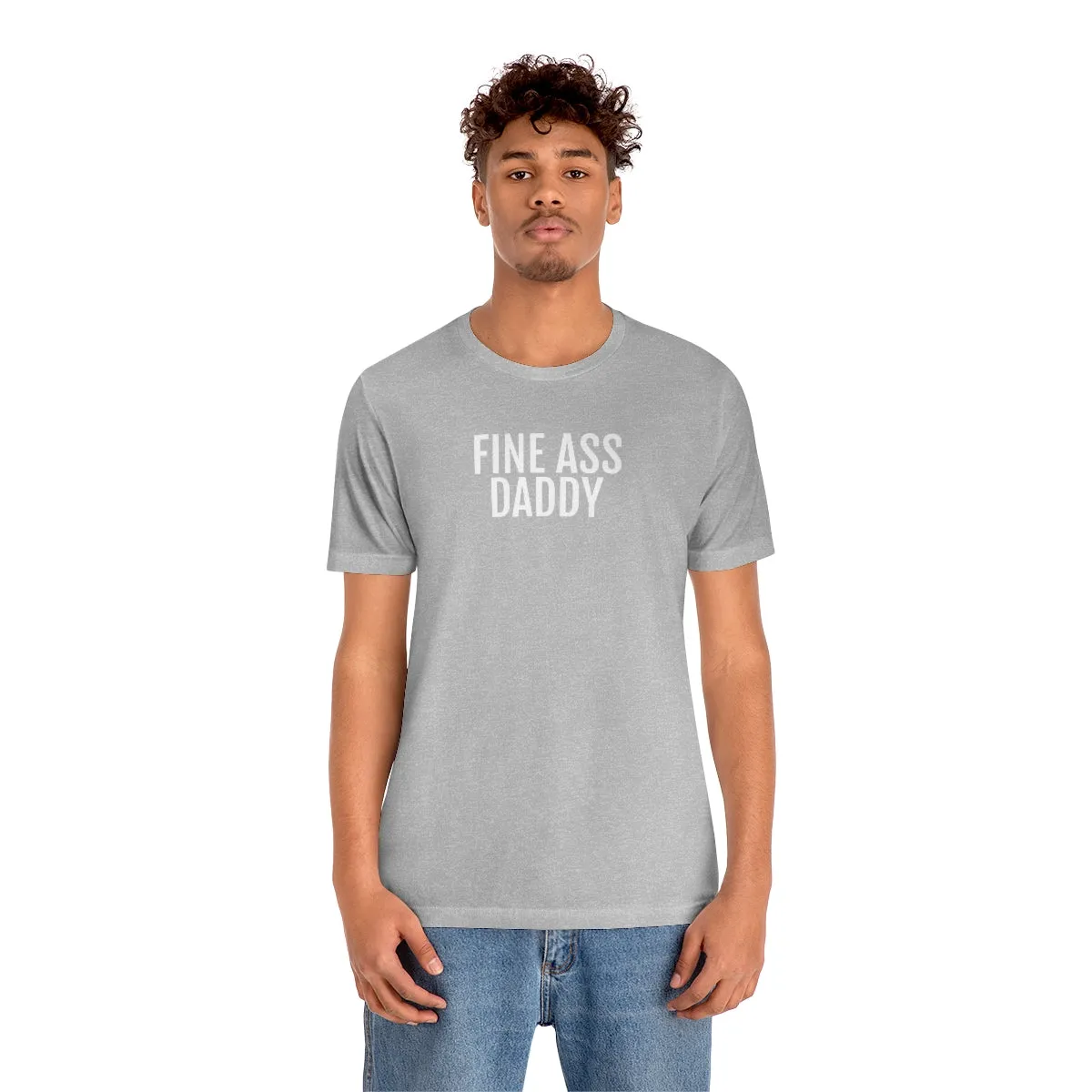 Fine Ass Daddy - Unisex Jersey Short Sleeve Tee