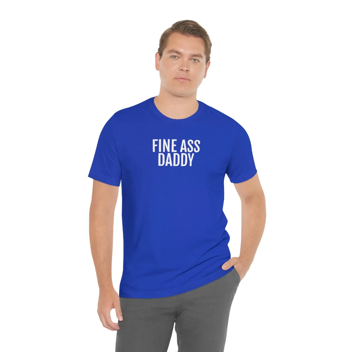 Fine Ass Daddy - Unisex Jersey Short Sleeve Tee