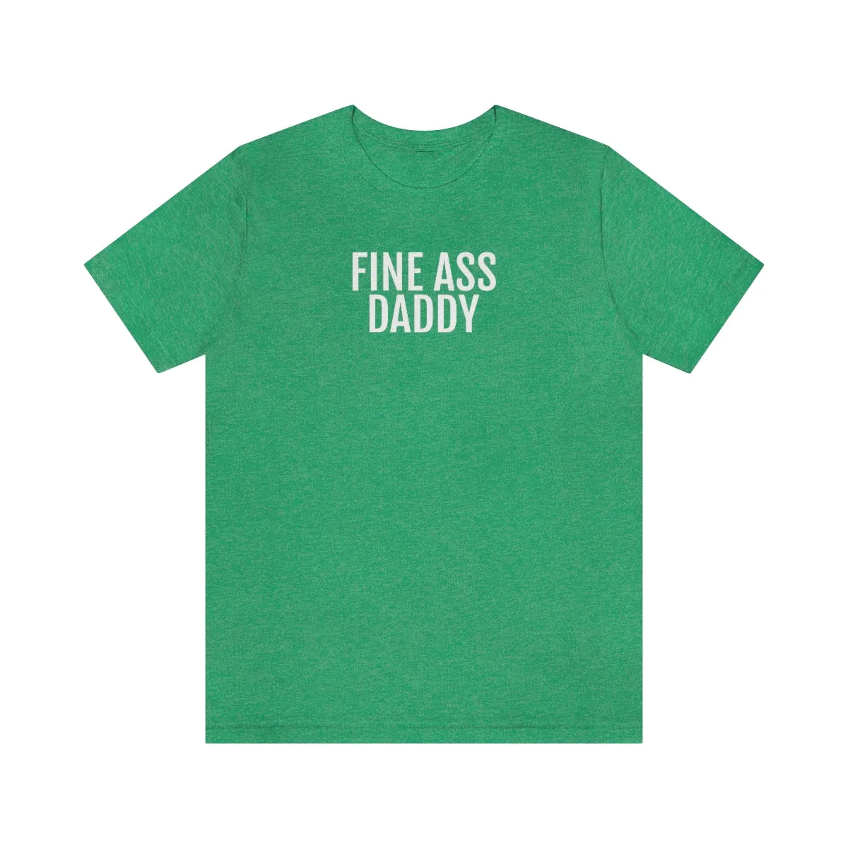 Fine Ass Daddy - Unisex Jersey Short Sleeve Tee