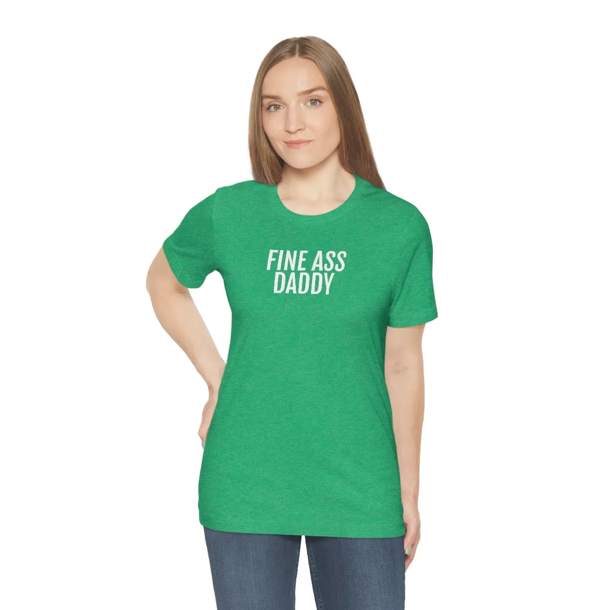 Fine Ass Daddy - Unisex Jersey Short Sleeve Tee