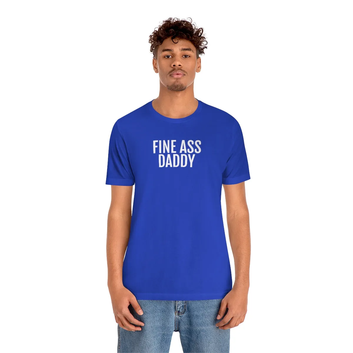 Fine Ass Daddy - Unisex Jersey Short Sleeve Tee