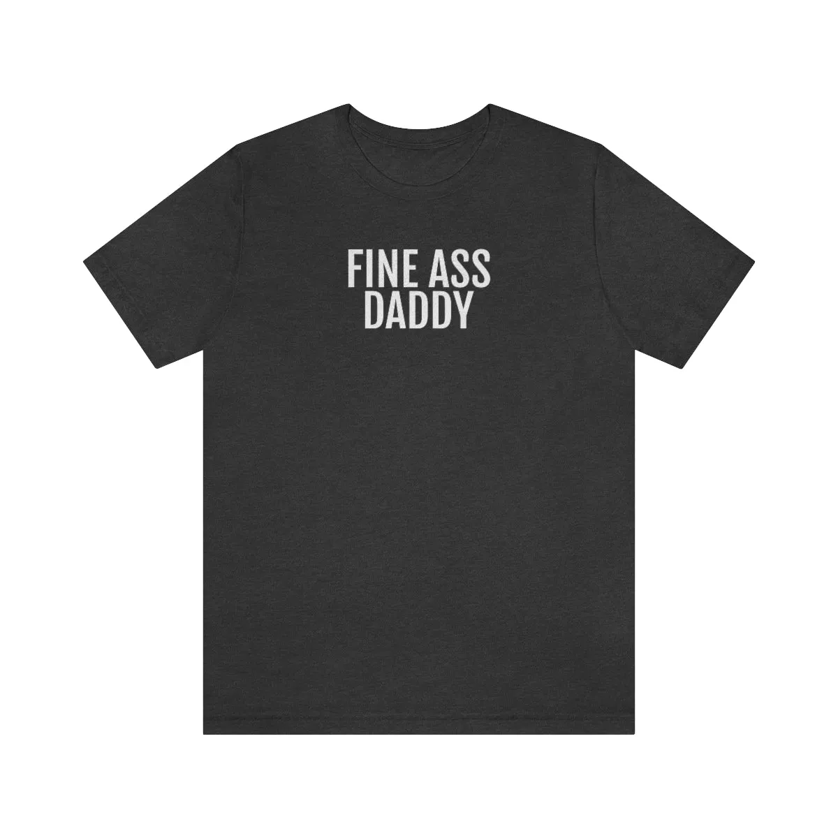 Fine Ass Daddy - Unisex Jersey Short Sleeve Tee