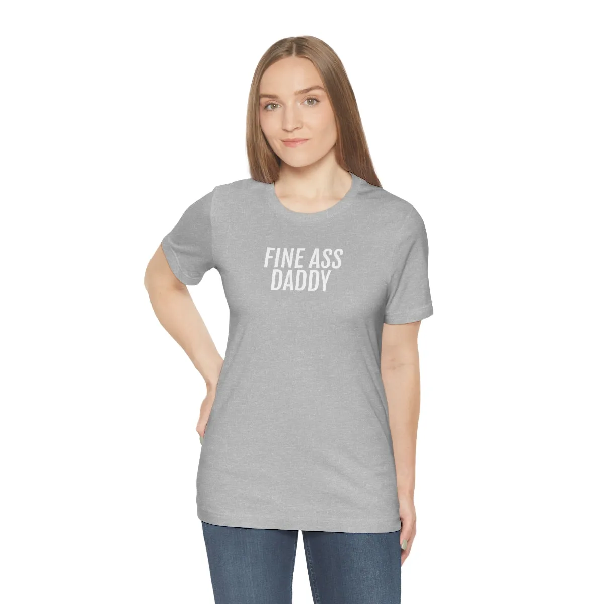 Fine Ass Daddy - Unisex Jersey Short Sleeve Tee