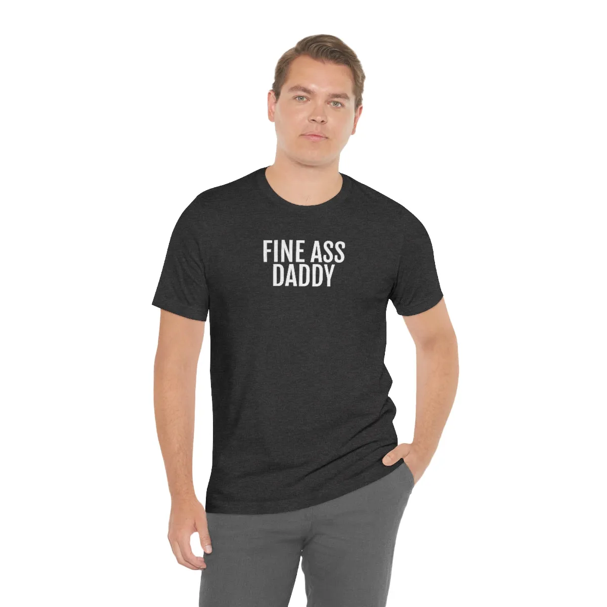 Fine Ass Daddy - Unisex Jersey Short Sleeve Tee