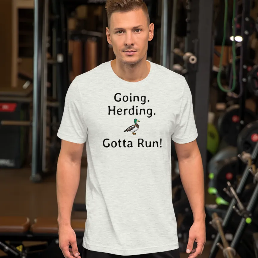Going. Duck Herding. Gotta Run T-Shirts - Light
