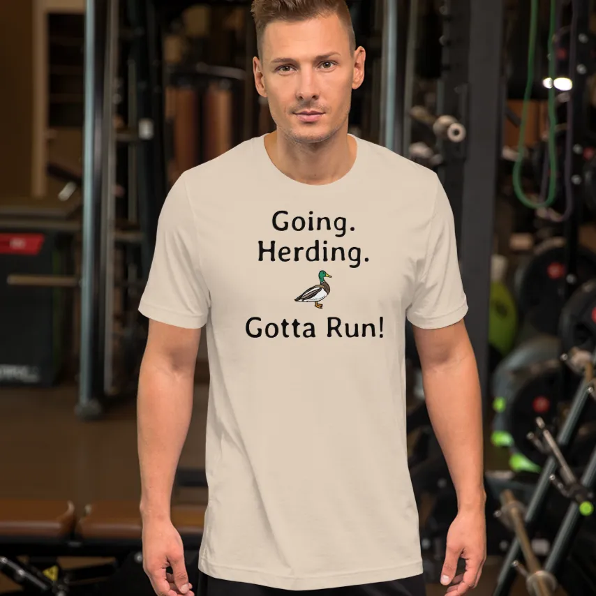 Going. Duck Herding. Gotta Run T-Shirts - Light
