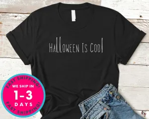 Halloween Is Cool T-Shirt - Halloween Horror Scary Shirt