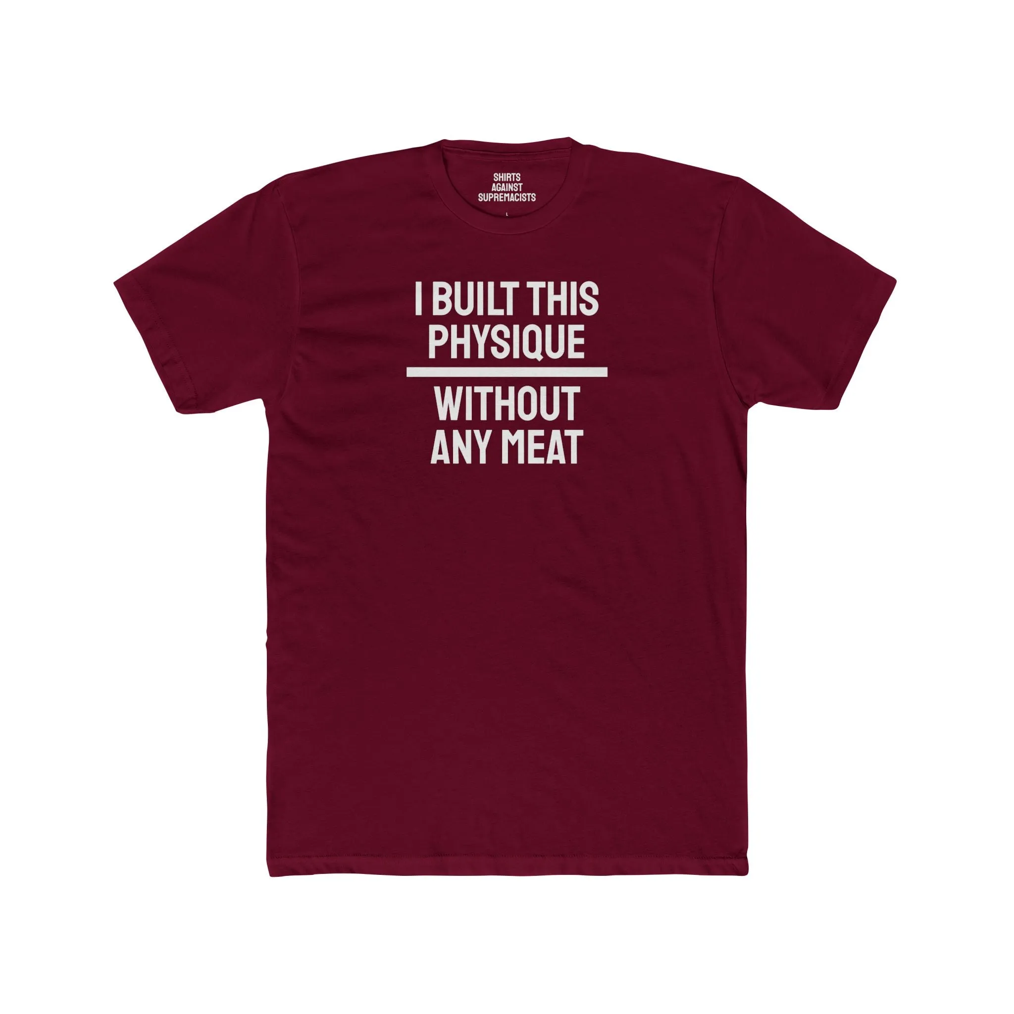 I Built This Physique Without Any Meat - Unisex Cotton Crew Tee