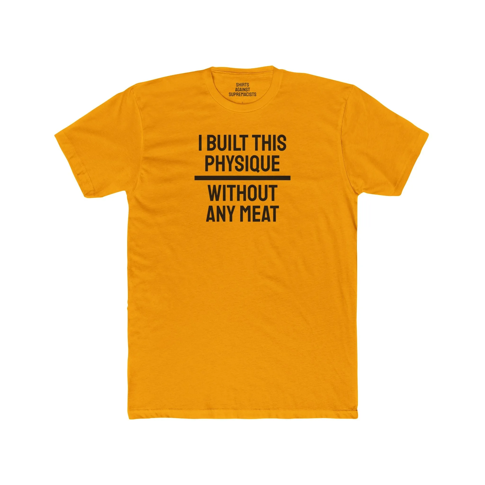 I Built This Physique Without Any Meat - Unisex Cotton Crew Tee