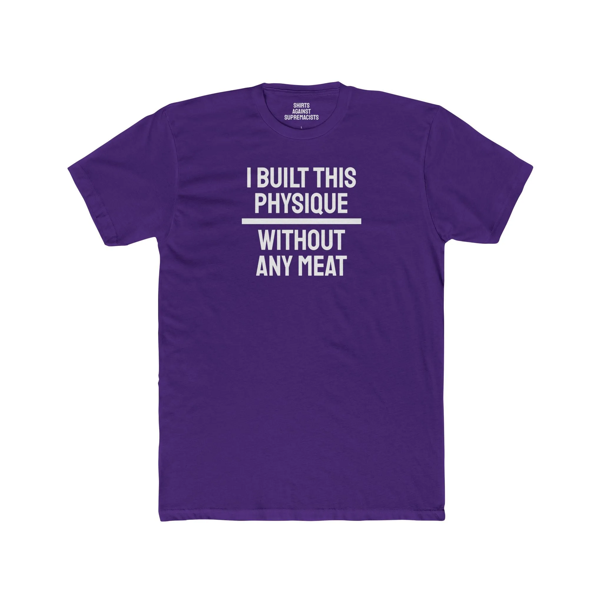 I Built This Physique Without Any Meat - Unisex Cotton Crew Tee