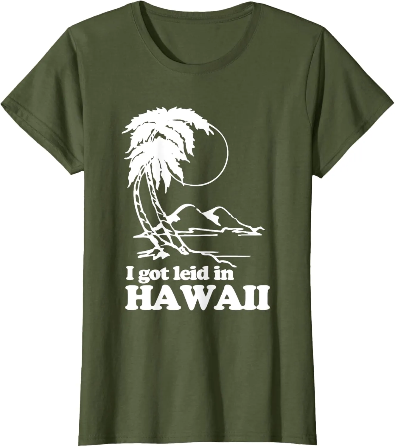I Got Leid In Hawaii T-Shirt funny saying sarcastic Hawaiian T-Shirt