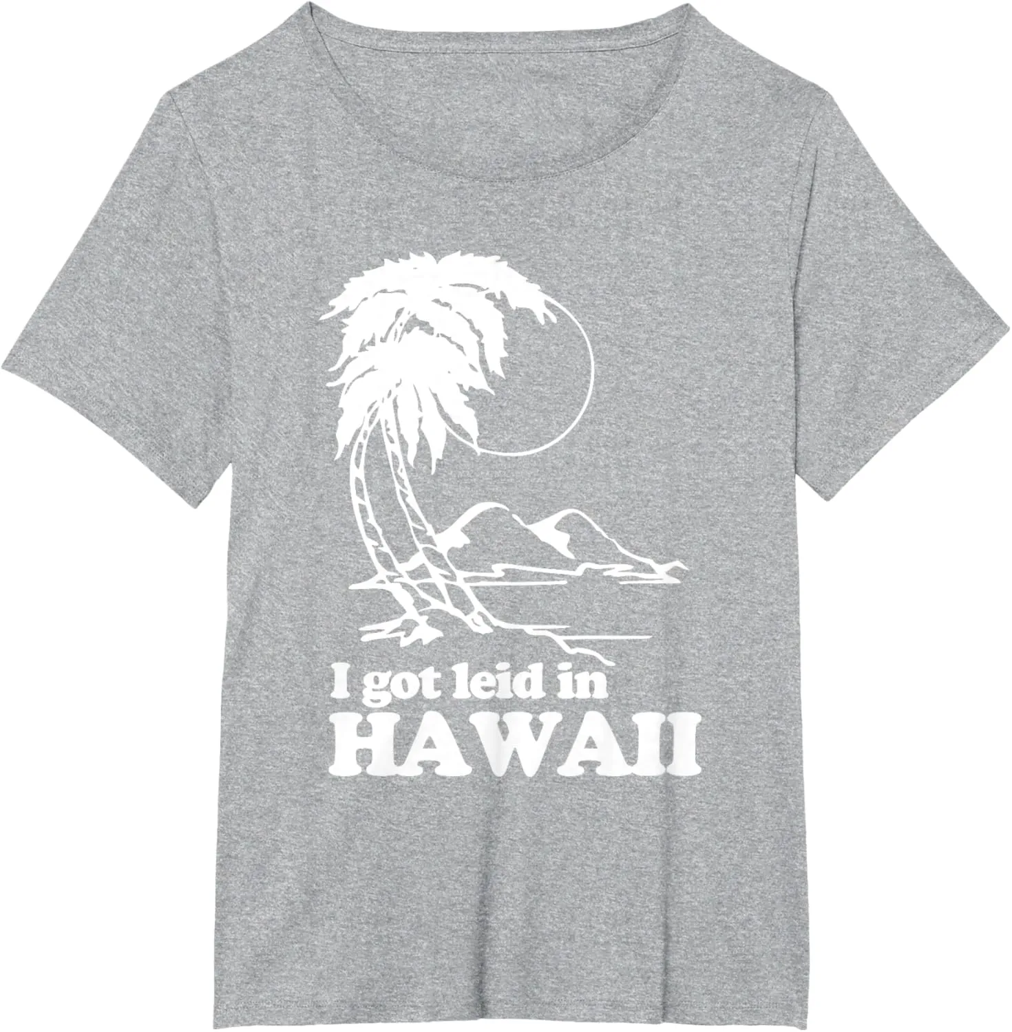 I Got Leid In Hawaii T-Shirt funny saying sarcastic Hawaiian T-Shirt