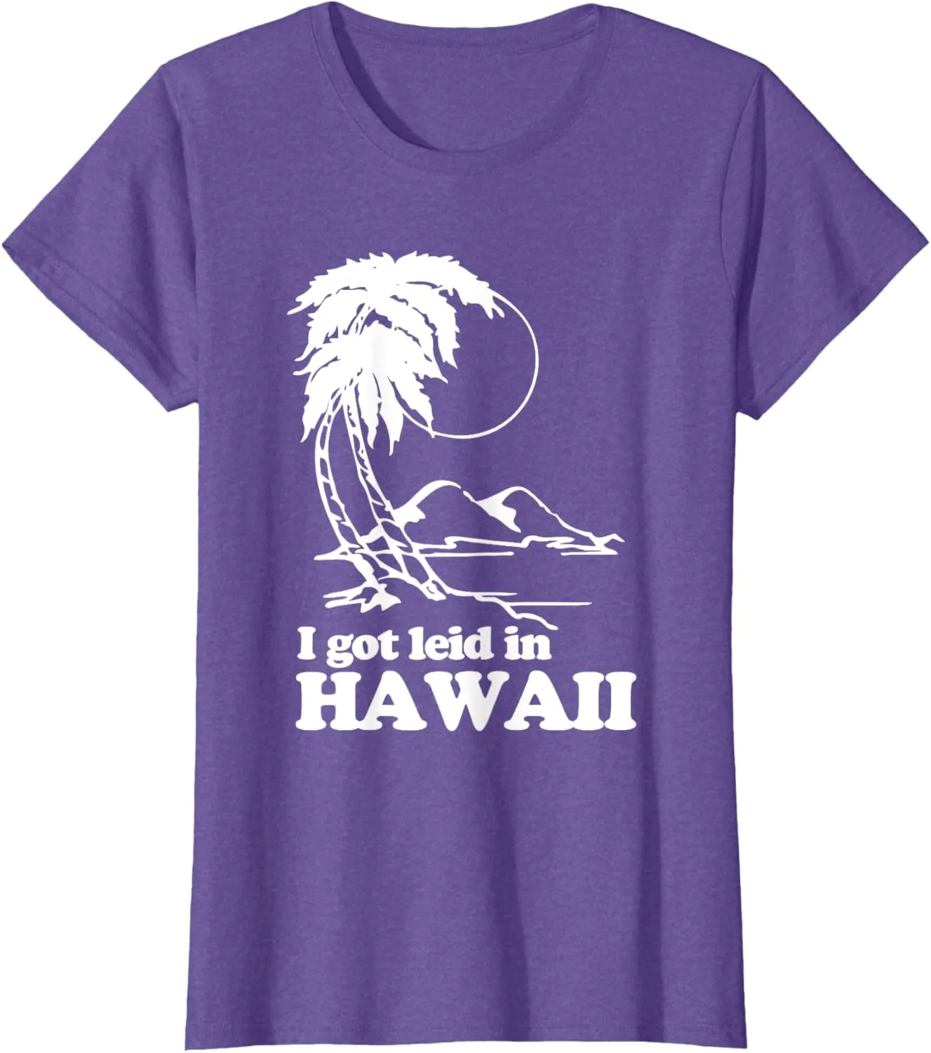 I Got Leid In Hawaii T-Shirt funny saying sarcastic Hawaiian T-Shirt