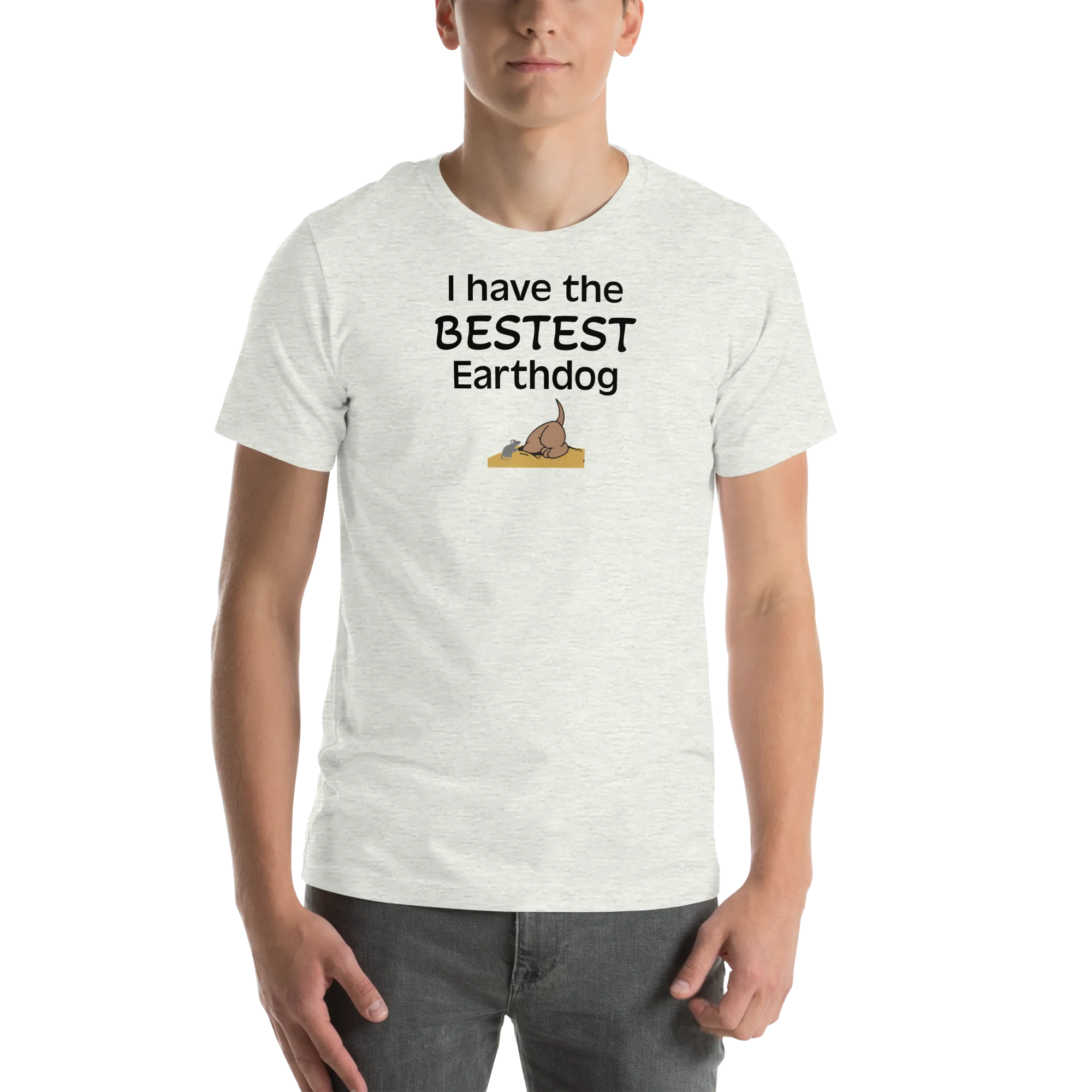 I Have the Bestest Earthdog T-Shirts - Light