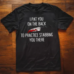 I Pat You On The Back T-Shirt