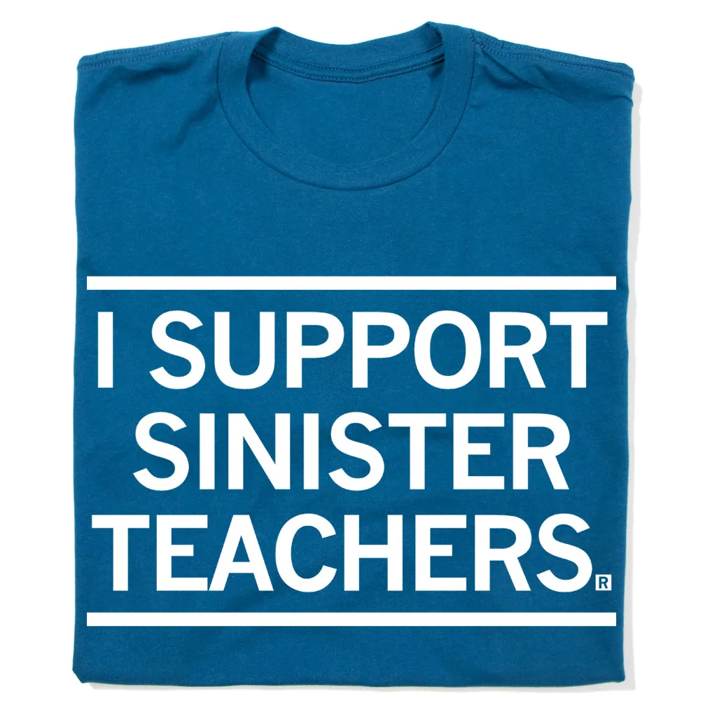 I Support Sinister Teachers