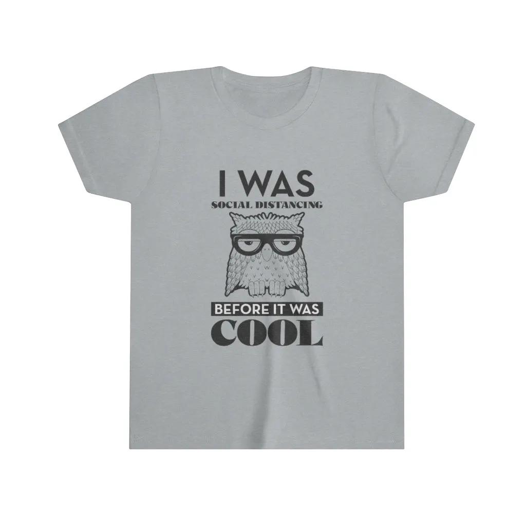 I WAS SOCIAL DISTANCING BEFORE IT WAS COOL Youth Short Sleeve Tee