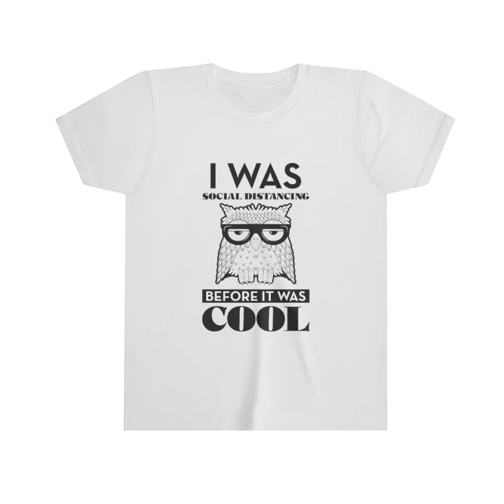 I WAS SOCIAL DISTANCING BEFORE IT WAS COOL Youth Short Sleeve Tee