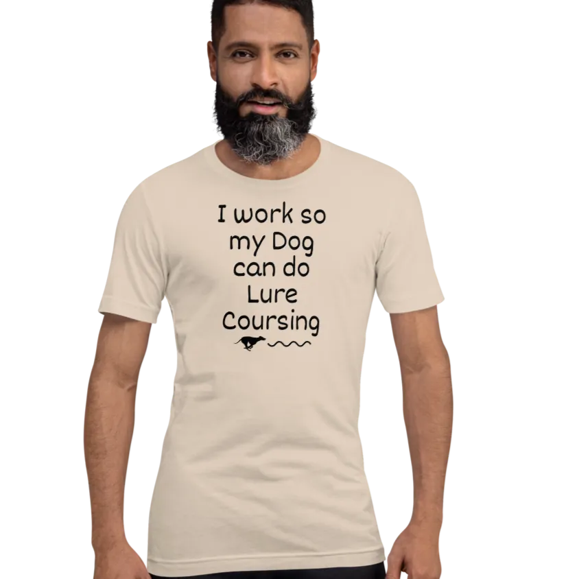 I Work so my Dog can do Lure Coursing T-Shirts - Light