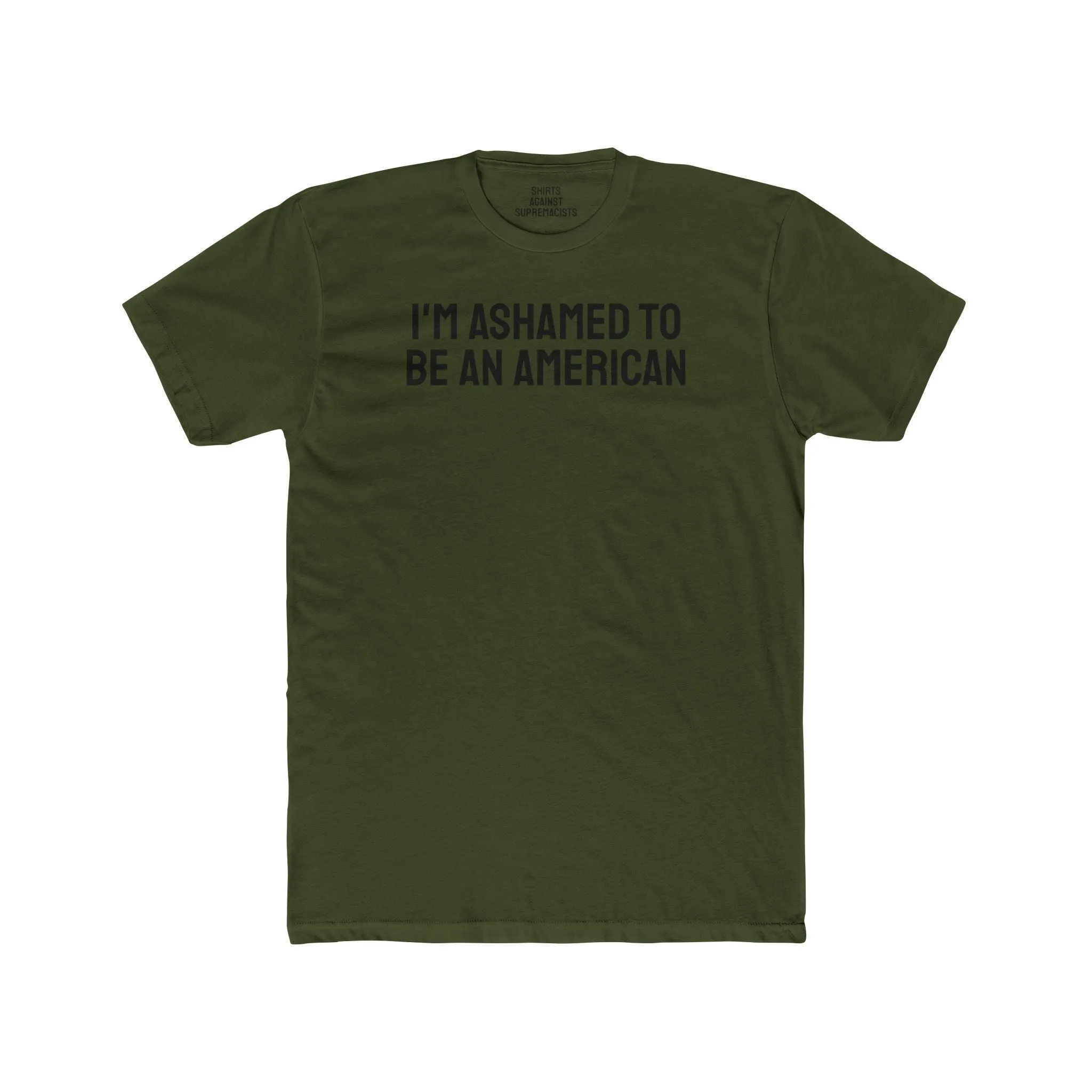 I'm Ashamed To Be An American - Unisex Cotton Crew Tee