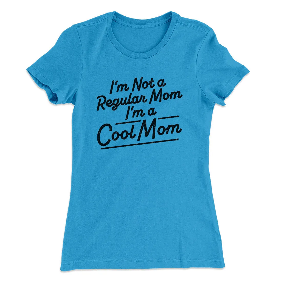 I'm Not A Regular Mom I'm A Cool Mom Women's T-Shirt