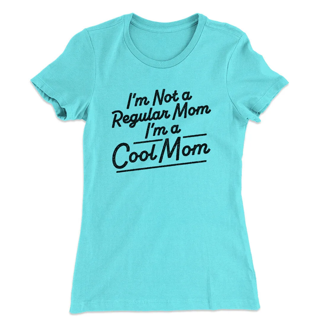 I'm Not A Regular Mom I'm A Cool Mom Women's T-Shirt
