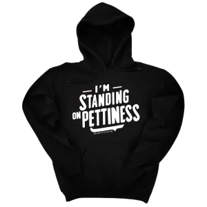 I'm Standing on Pettiness Unisex Hoodie