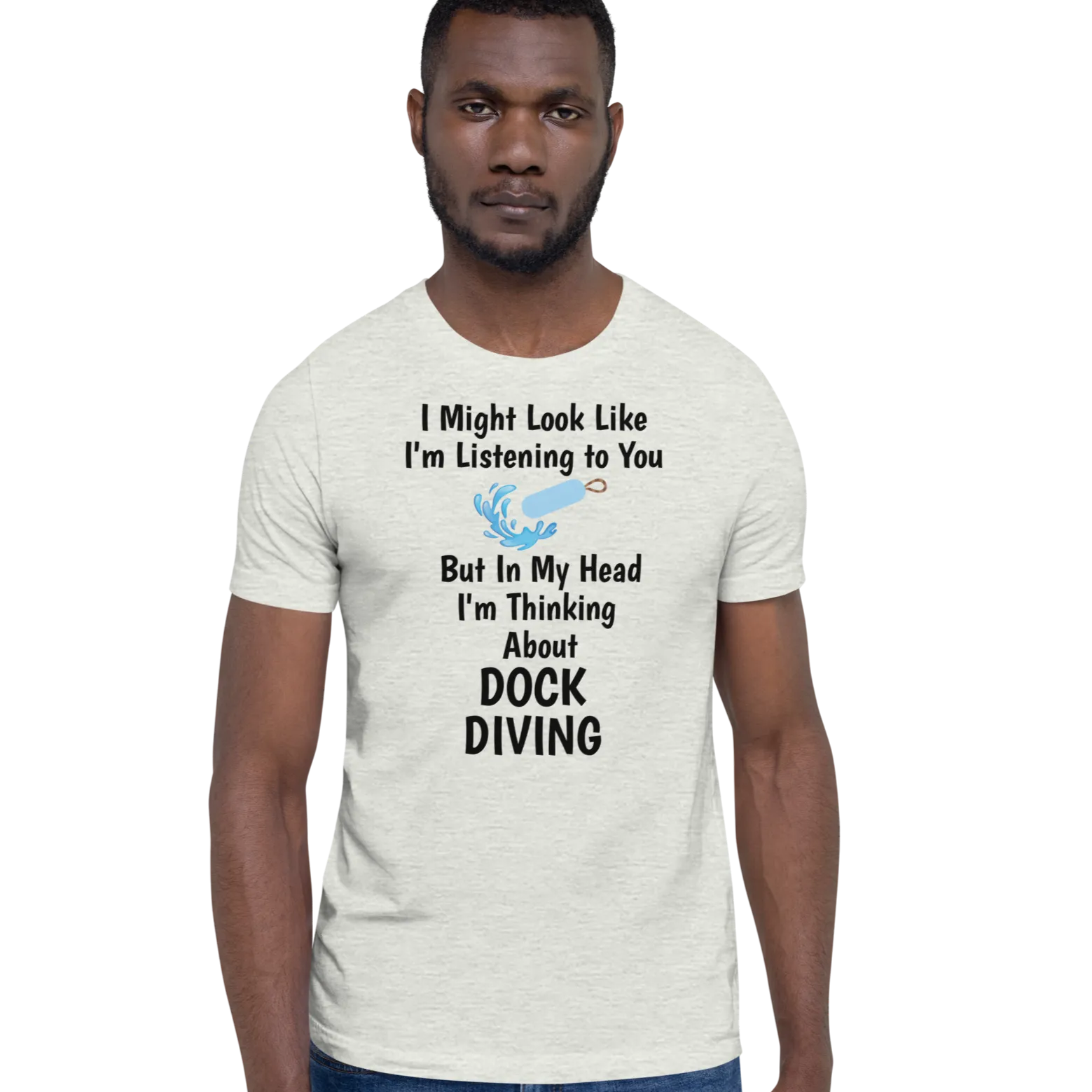 I'm Thinking About Dock Diving T-Shirts - Light