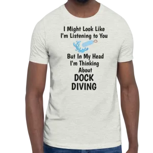 I'm Thinking About Dock Diving T-Shirts - Light