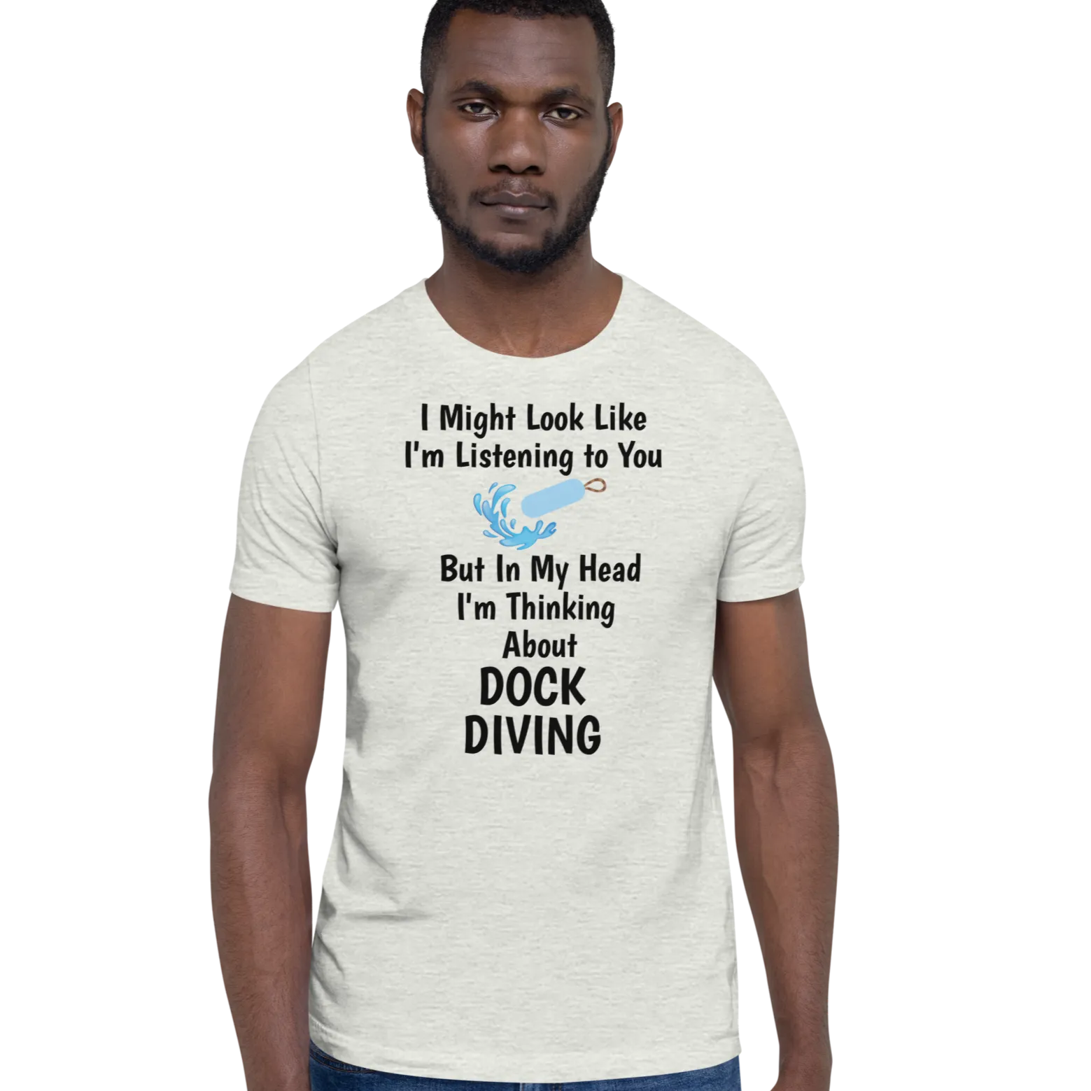 I'm Thinking About Dock Diving T-Shirts - Light