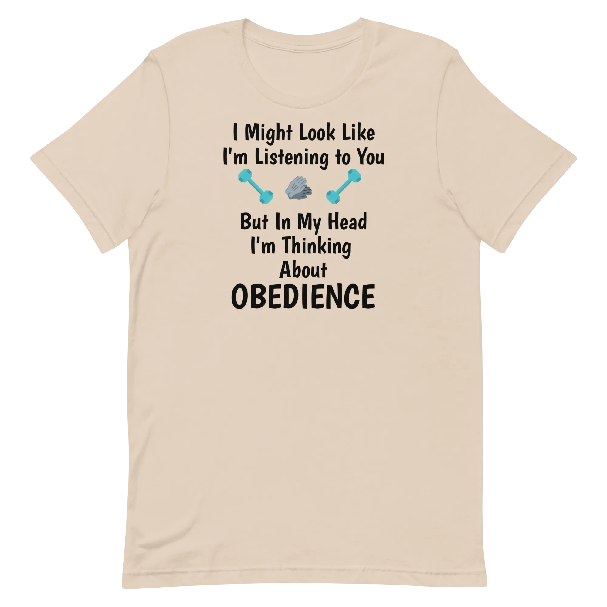 I'm Thinking About Obedience T-Shirts - Light